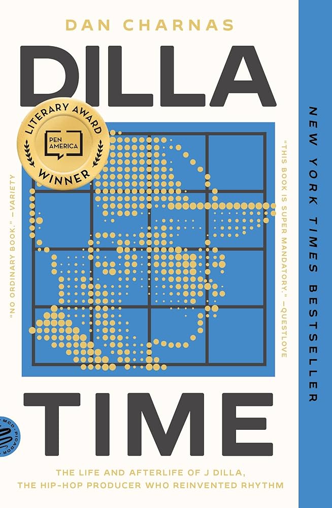 Dilla Time: The Life and Afterlife of J Dilla, the Hip-Hop